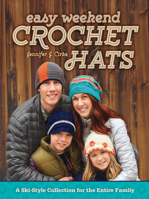 Title details for Easy Weekend Crochet Hats by Jennifer J. Cirka - Available
